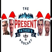 The Present Father's Podcast