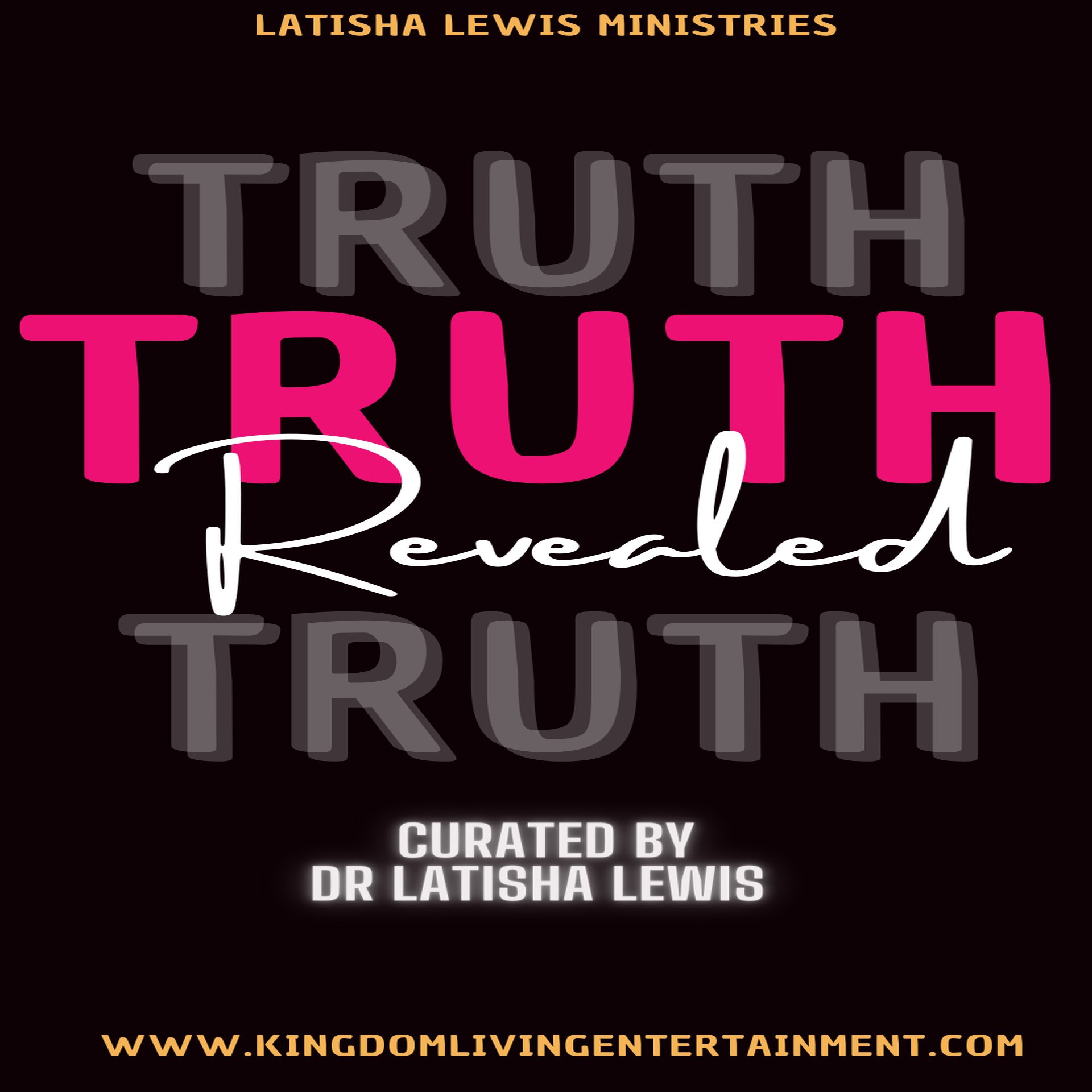 Kingdom Living Ministries “The Truth Revealed” Navigating the Truth with Authenticity