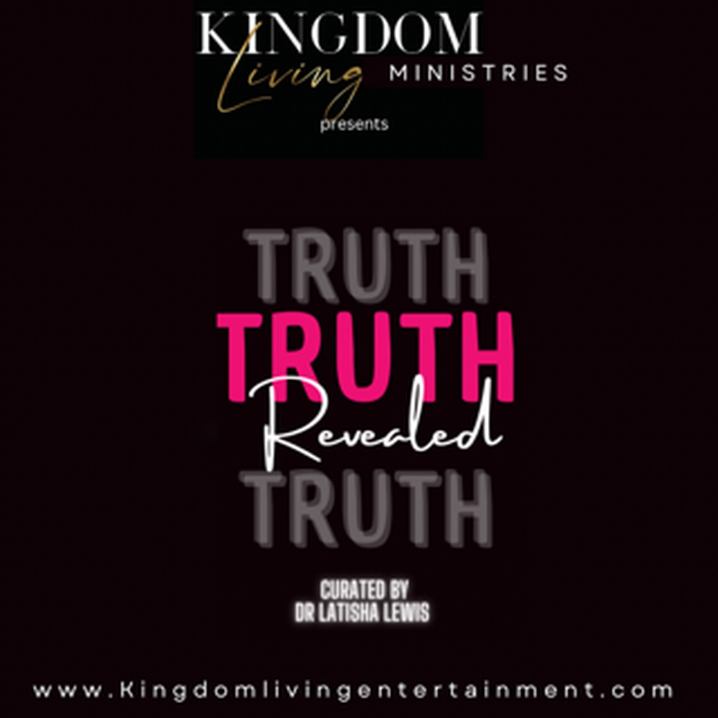 Kingdom Living Ministries “The Truth Revealed” Navigating the Truth with Authenticity
