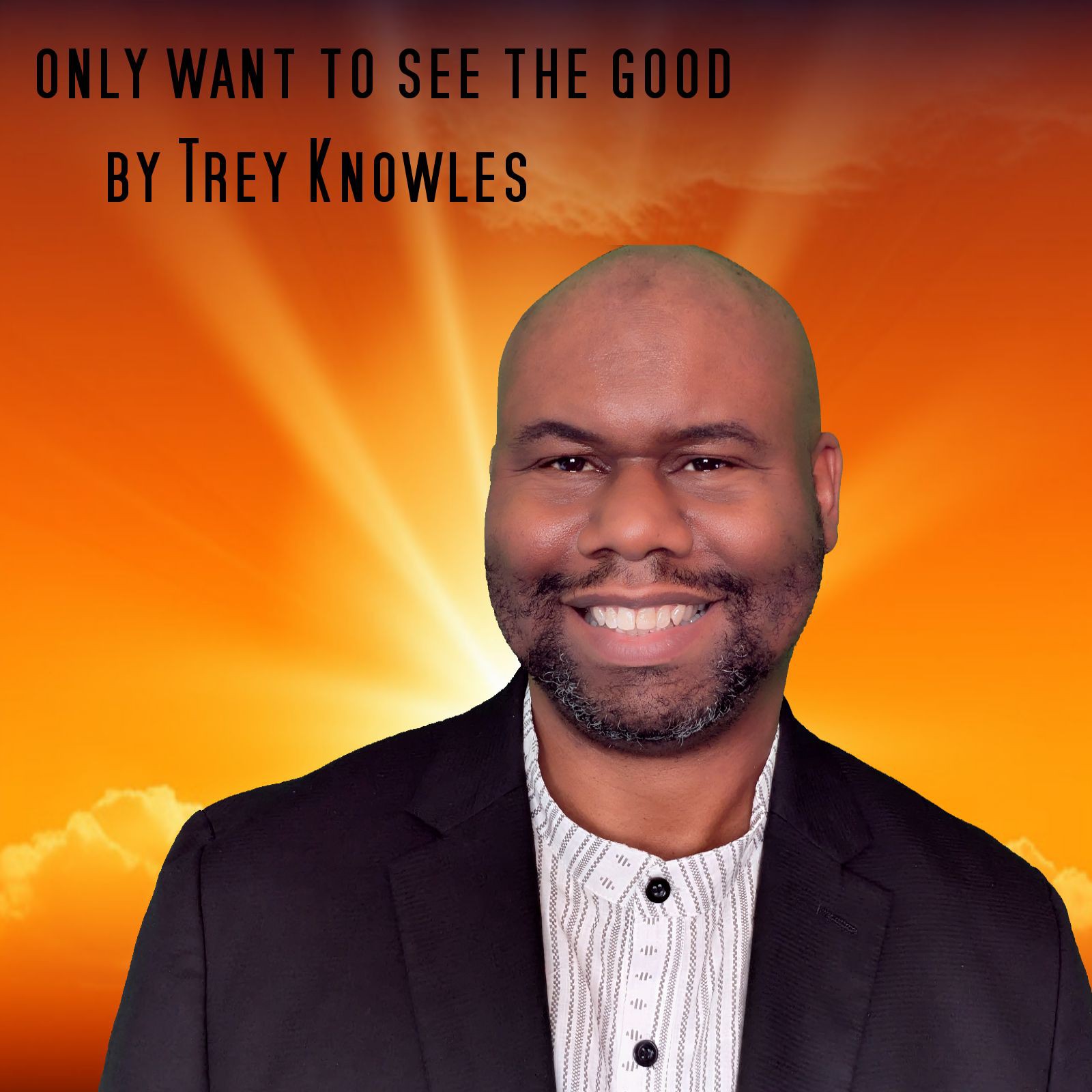 Only Want to See The Good