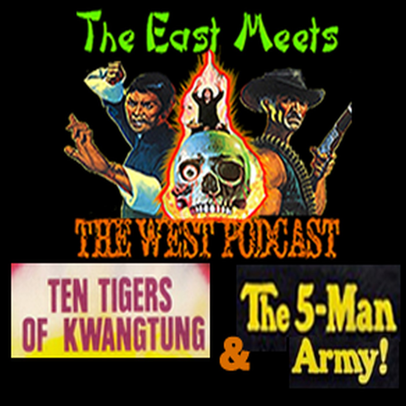 The East Meets the West Ep. 18 - 10 TIGERS OF KWANGTUNG (1980) & THE 5-MAN ARMY (1969)