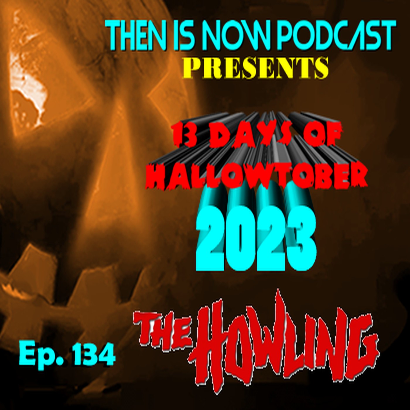 Then Is Now Ep. 134 - 13 Days of Hallowtober 2023 - The Howling (1981)