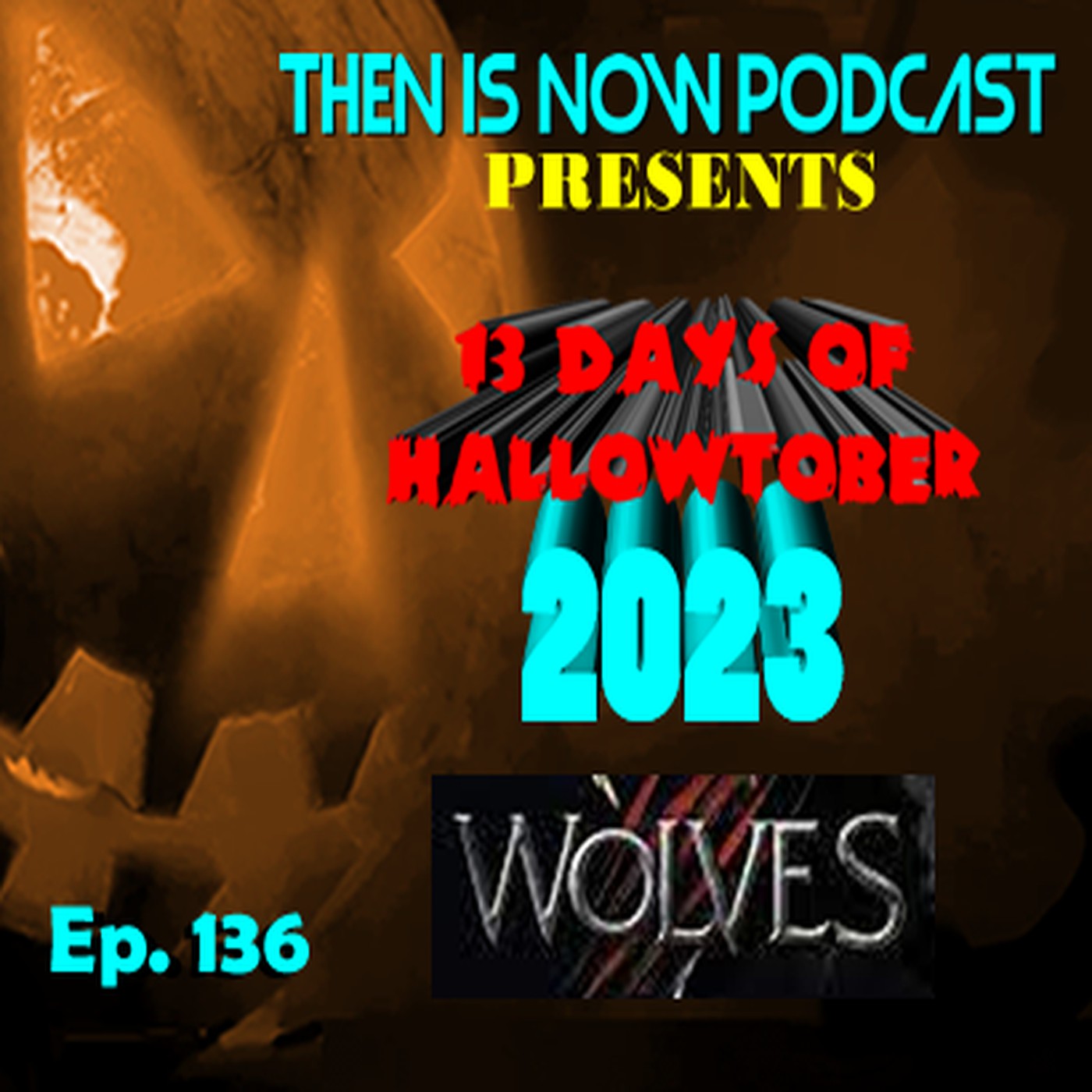 Then Is Now Ep. 136 - 13 Days of Hallowtober 2023 - Wolves (2014)