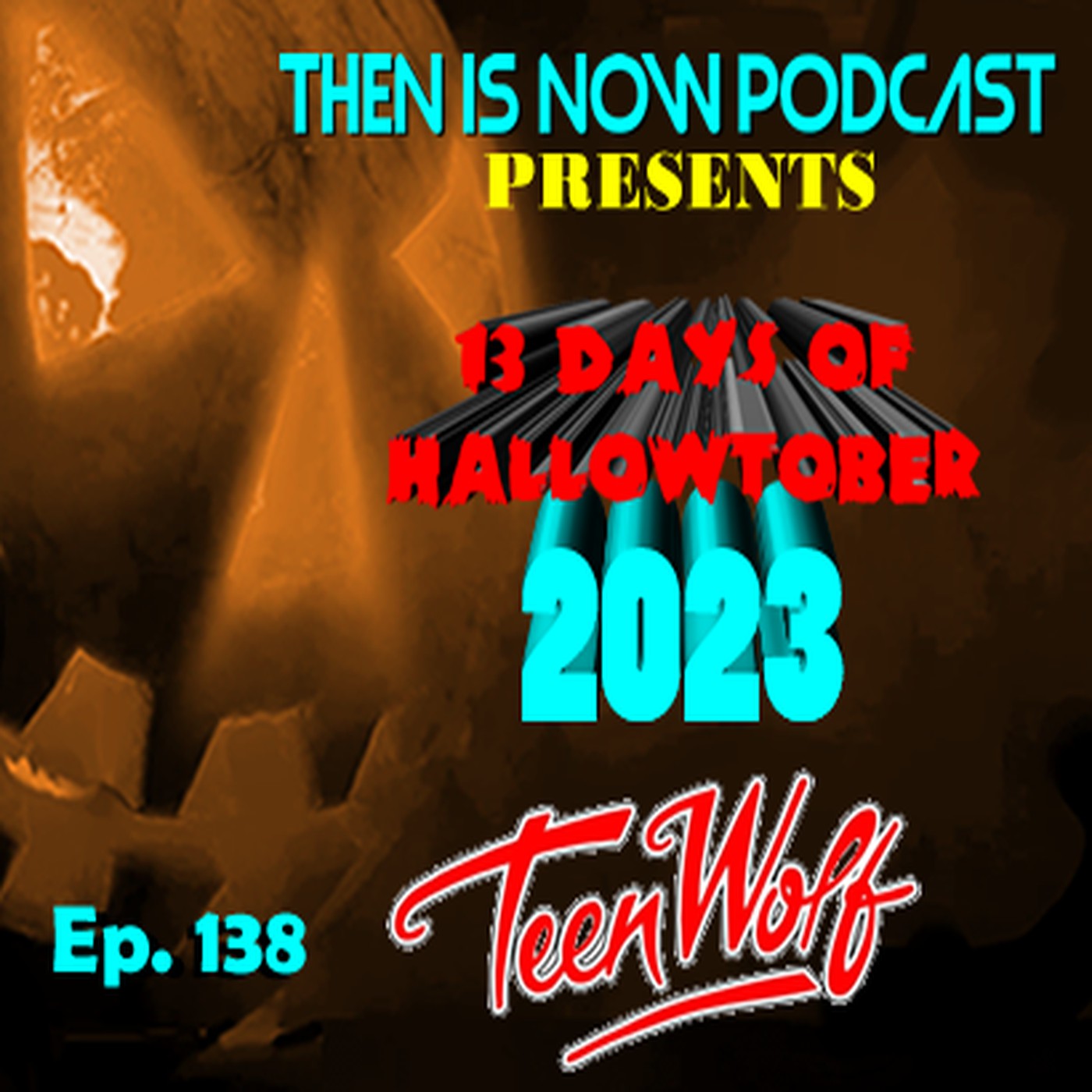 Then Is Now Ep. 138 - 13 Days of Hallowtober 2023 - Teen Wolf (1985)
