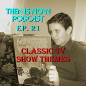 Then Is Now Podcast