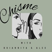Chisme with Brianita & Alex