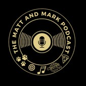 Matt and Mark Podcast