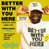 Better With You Here Podcast
