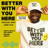 Better With You Here Podcast