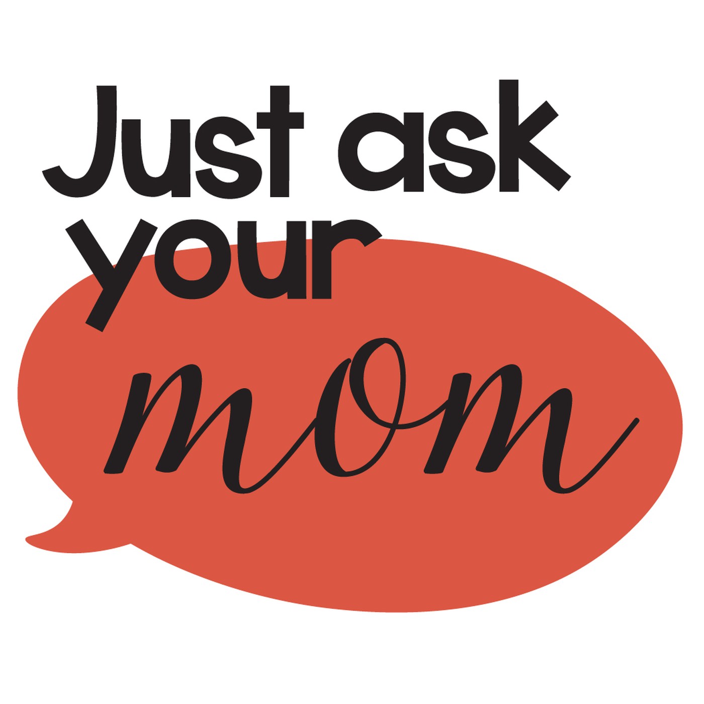 Just Ask Your Mom