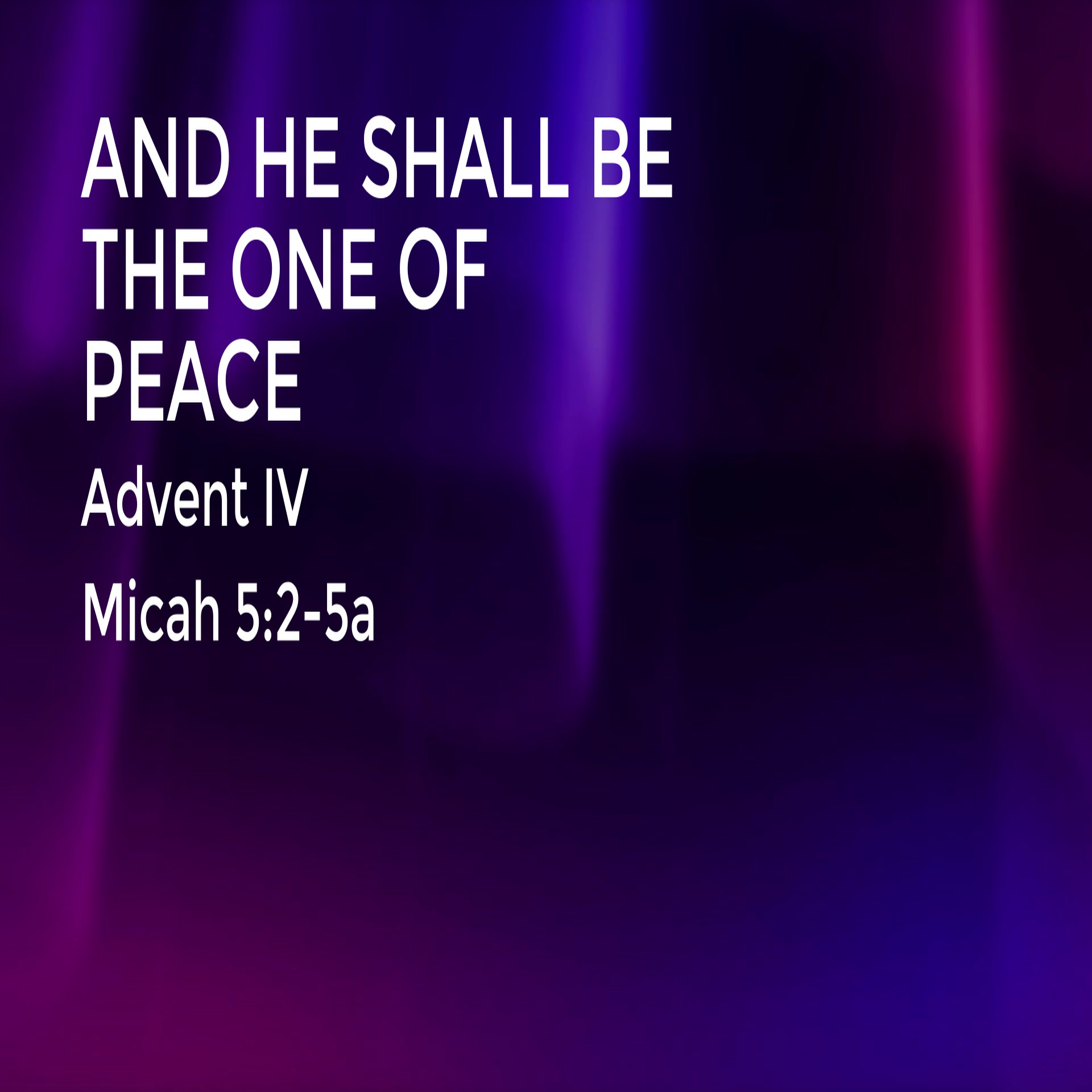 SERMON - And He Shall Be the One of Peace