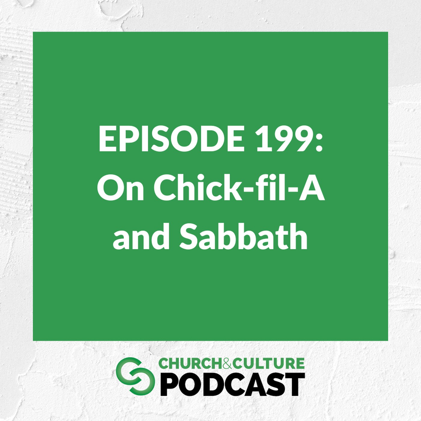 CCP199: On Chick-fil-A and Sabbath episode artwork