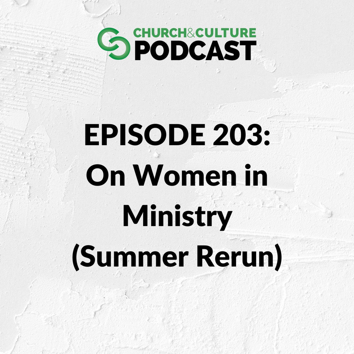 CCP203: On Women in Ministry (Summer Rerun) episode artwork