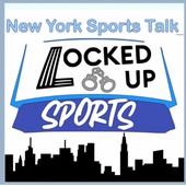 Locked Up Sports: New York Sports Talk