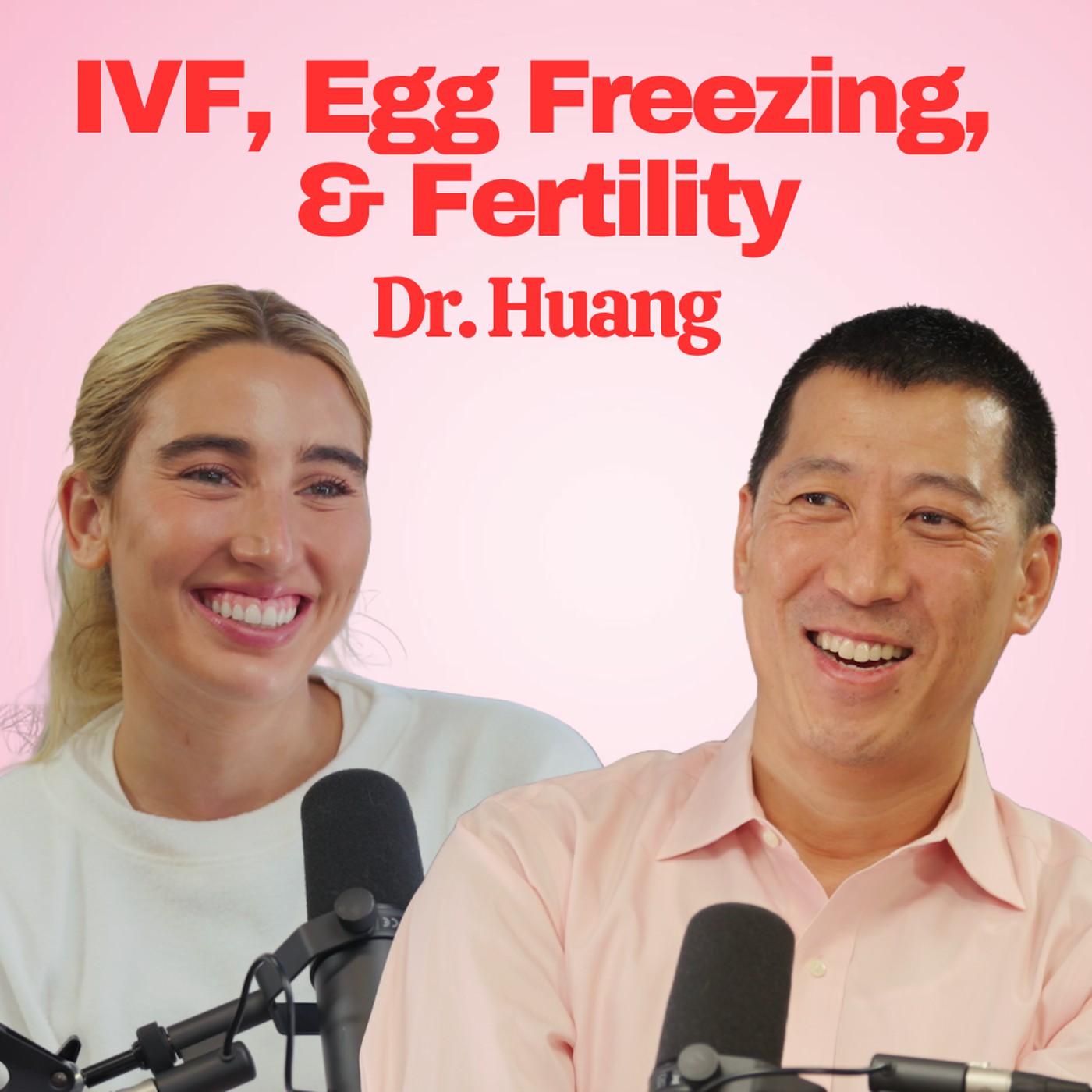 Dr. Huang: IVF, Egg Freezing, and Fertility
