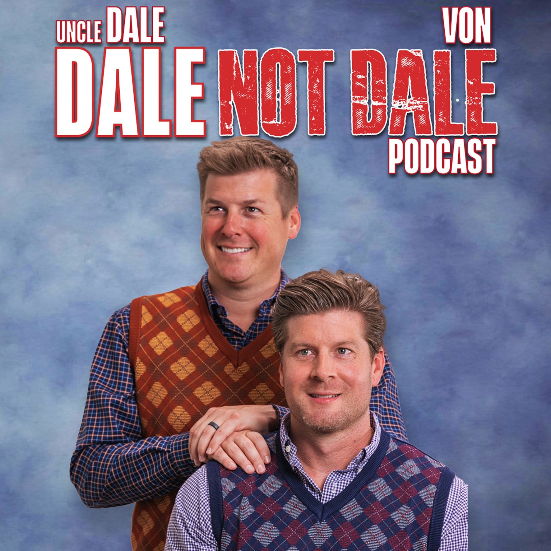 Dale not Dale Podcast w/Uncle Dale & Von