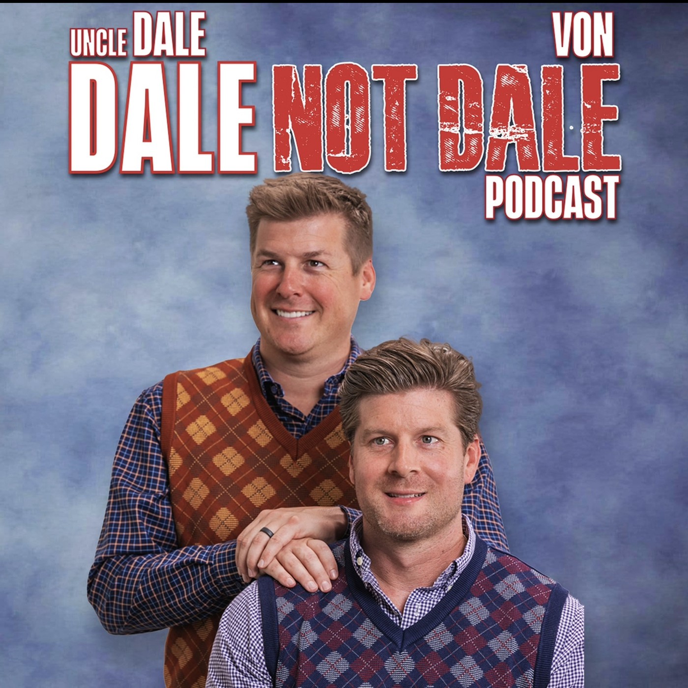 Dale not Dale Podcast w/Uncle Dale & Von
