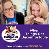 Going Commando with Angela & Dana