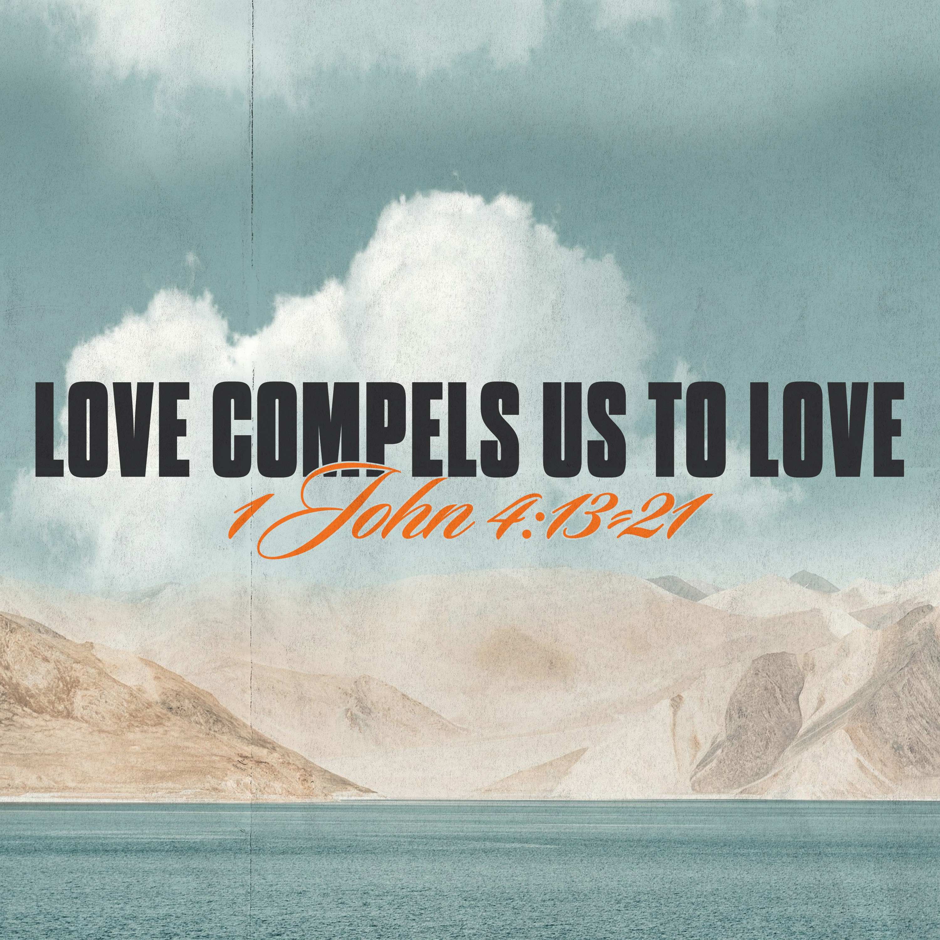 The Message Proclaimed | Love Compels Us to Love