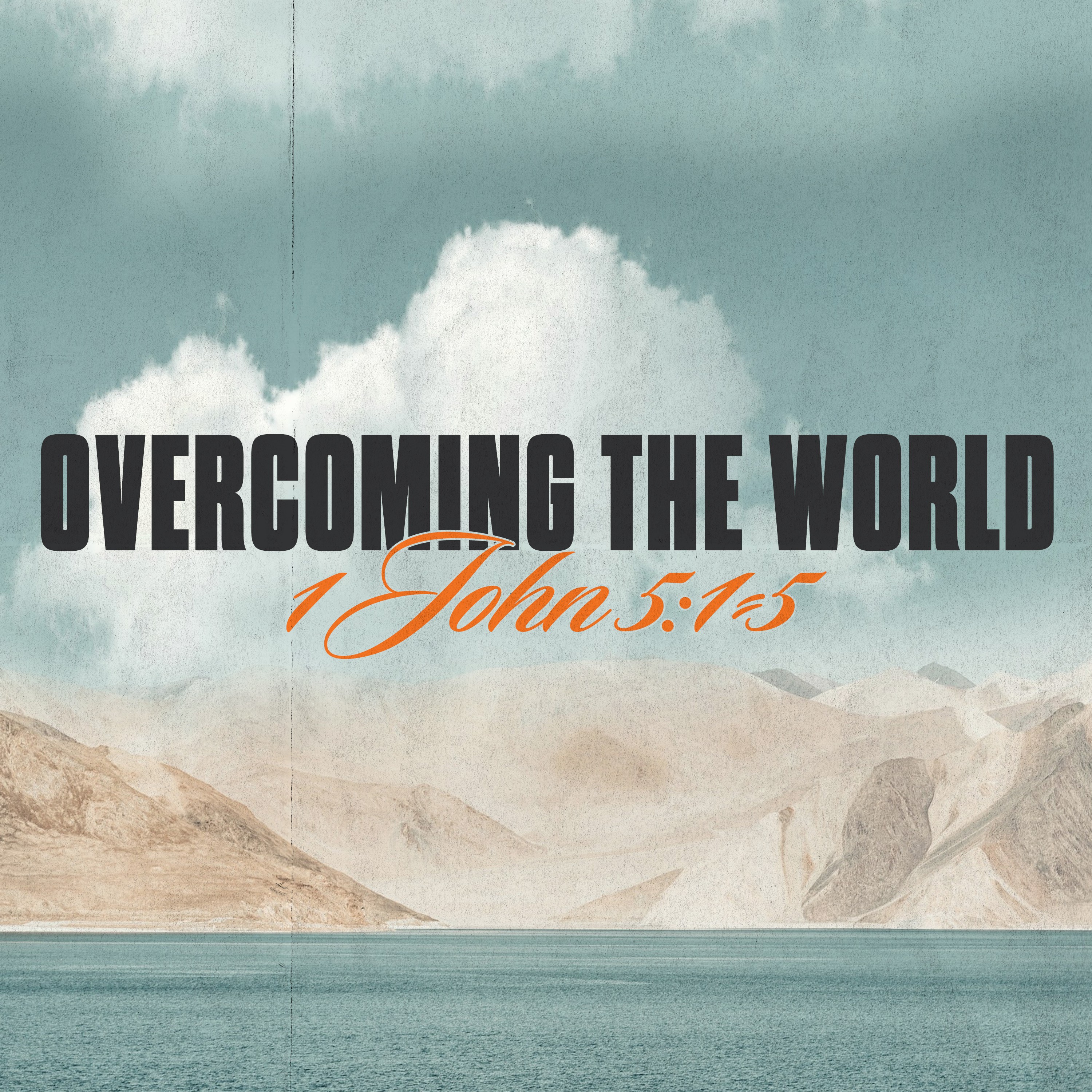 The Message Proclaimed | Overcoming the World