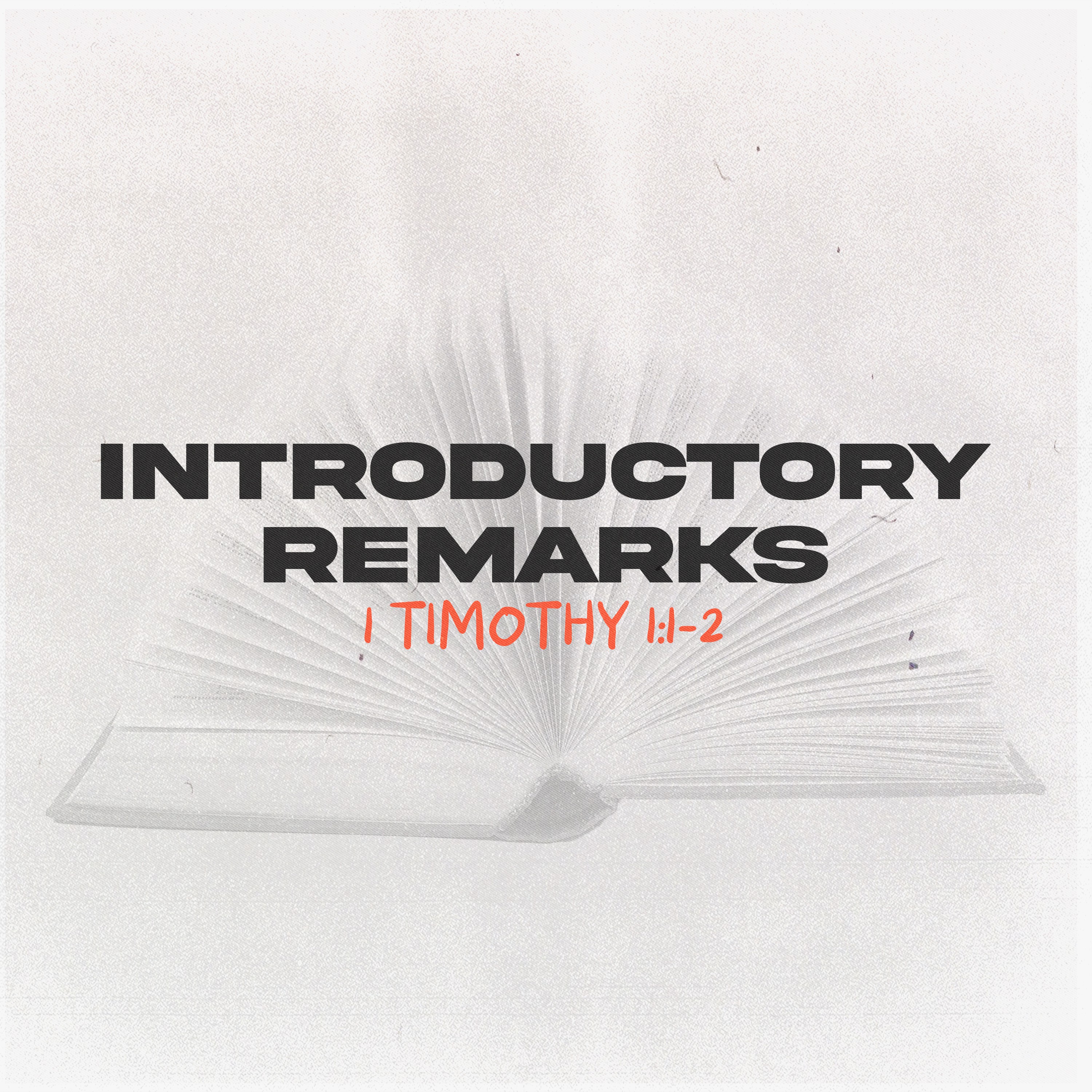 1 Timothy: Guidance for Pastors and Churches | Introductory Remarks