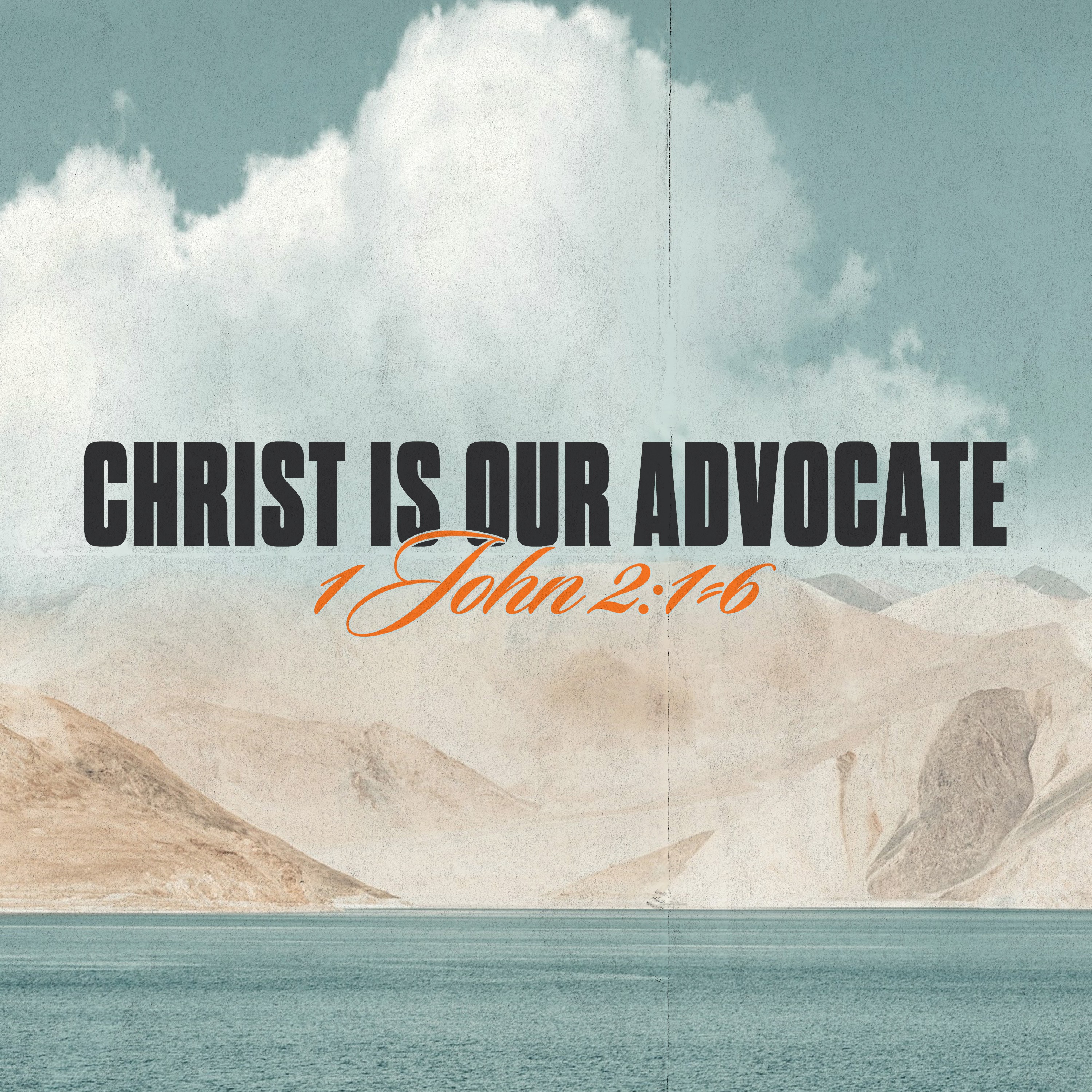 The Message Proclaimed | Christ Is Our Advocate