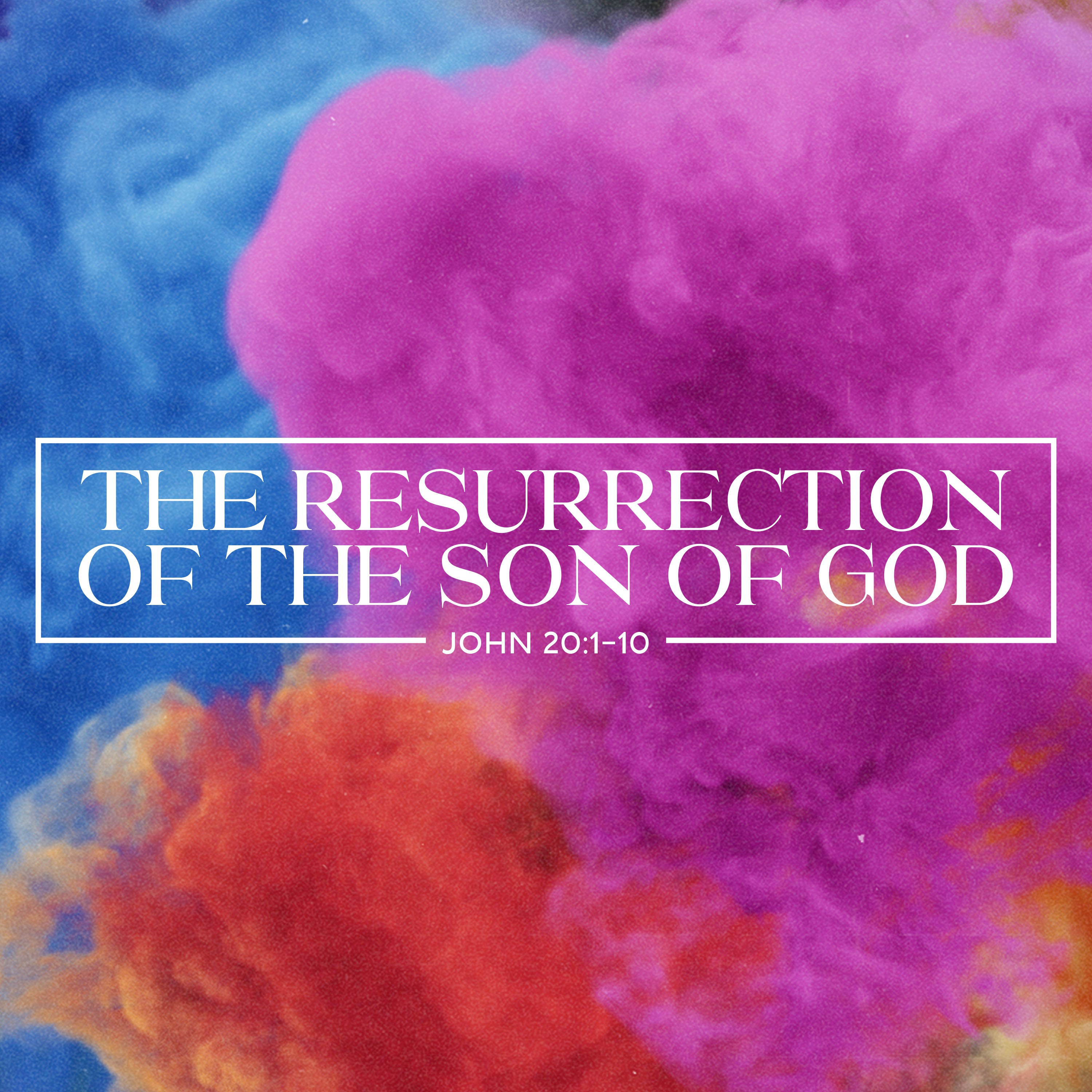 Standalone Sermon | Easter | The Resurrection of the Son of God