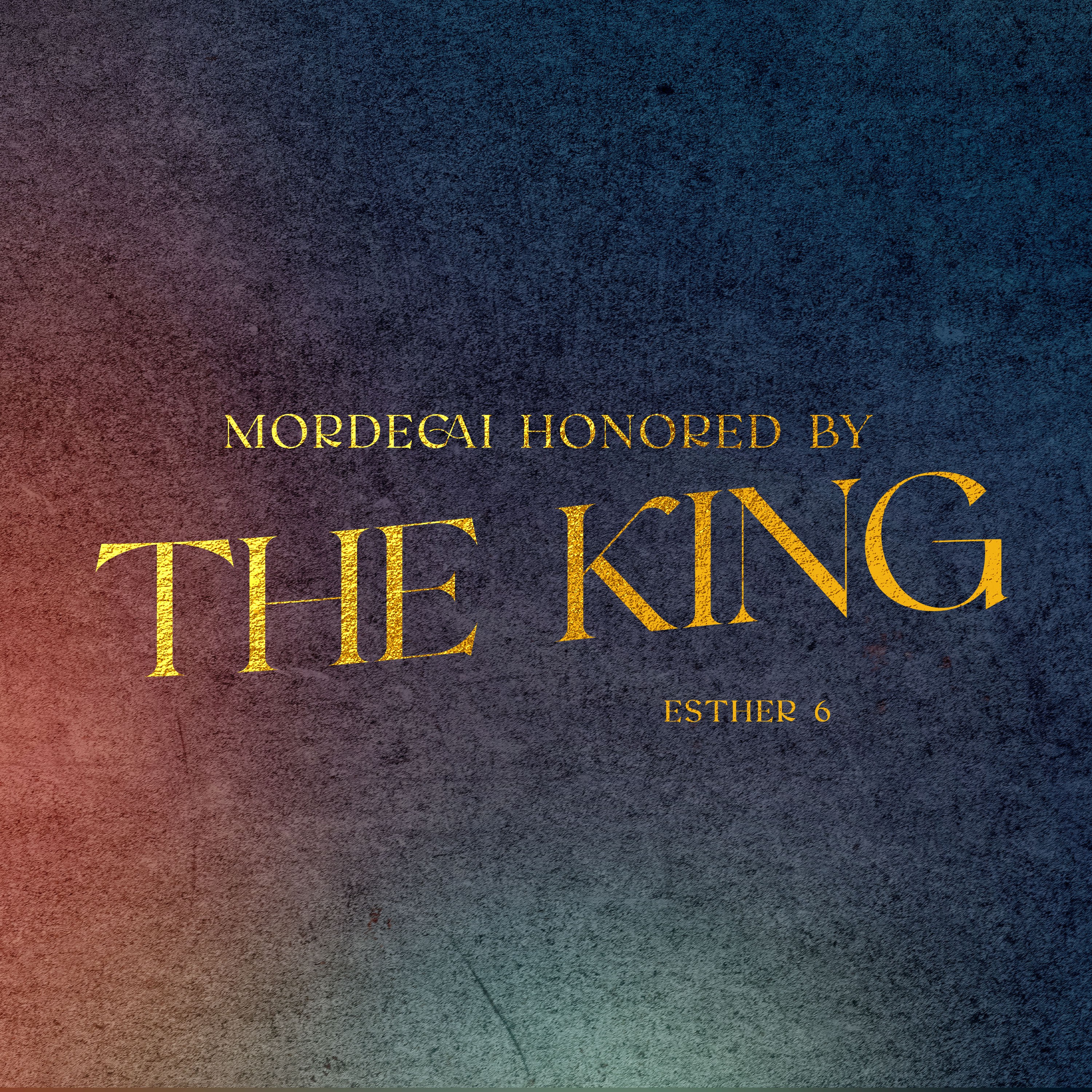 The Book of Esther: A Quiet God Gets Loud Glory | Mordecai Honored by the King