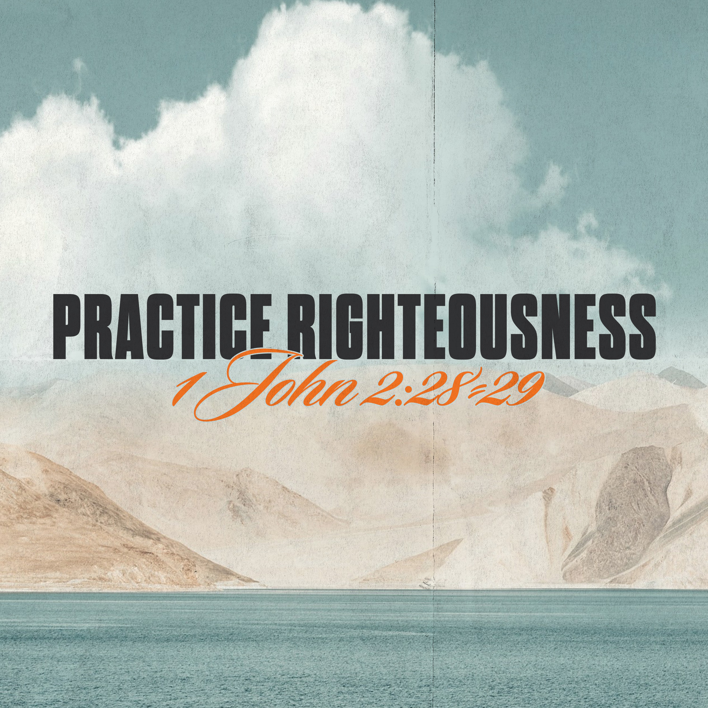 The Message Proclaimed | Practice Righteousness