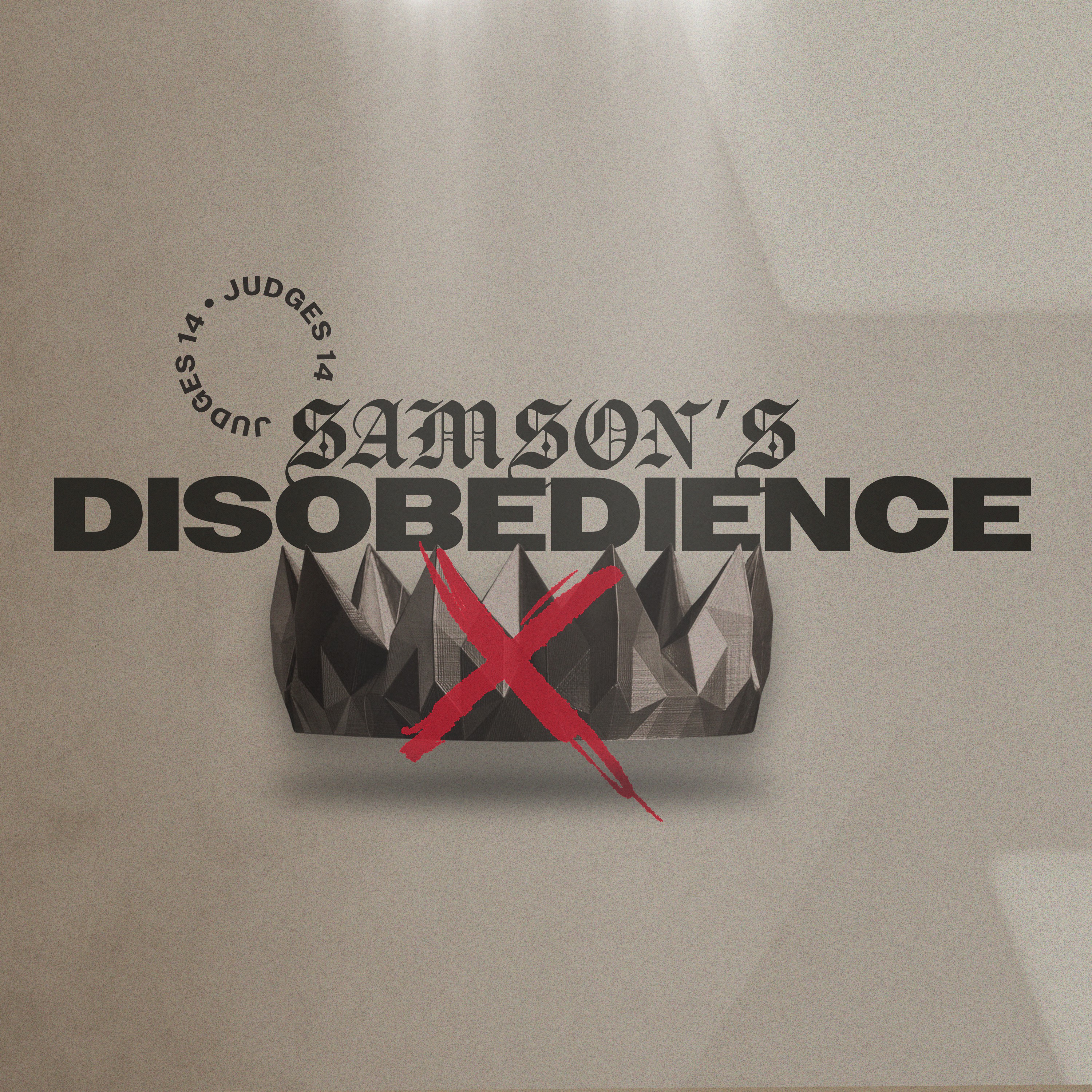 Judges: No King in Israel | Samson's Disobedience