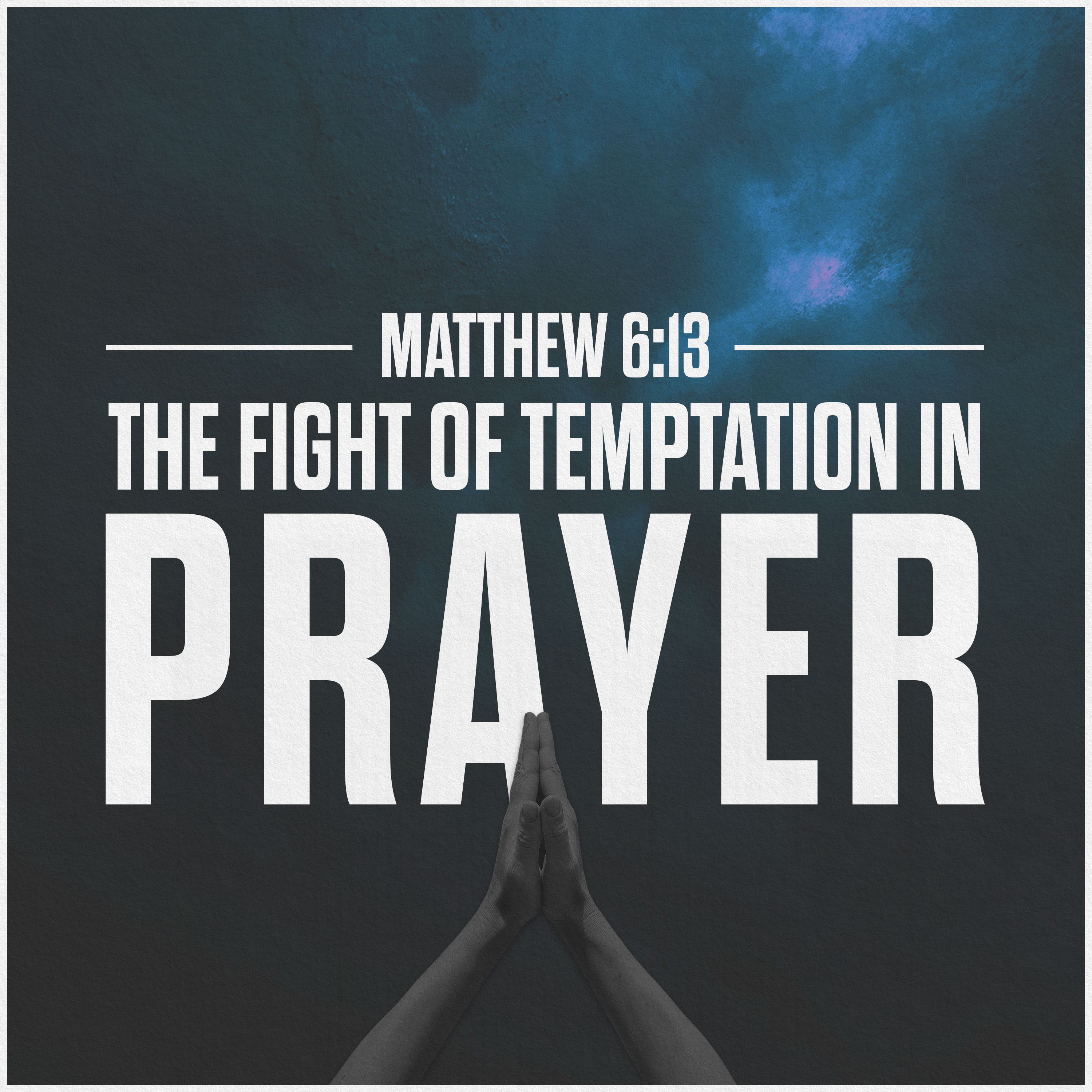 The Lord's Prayer | The Fight Against Temptation