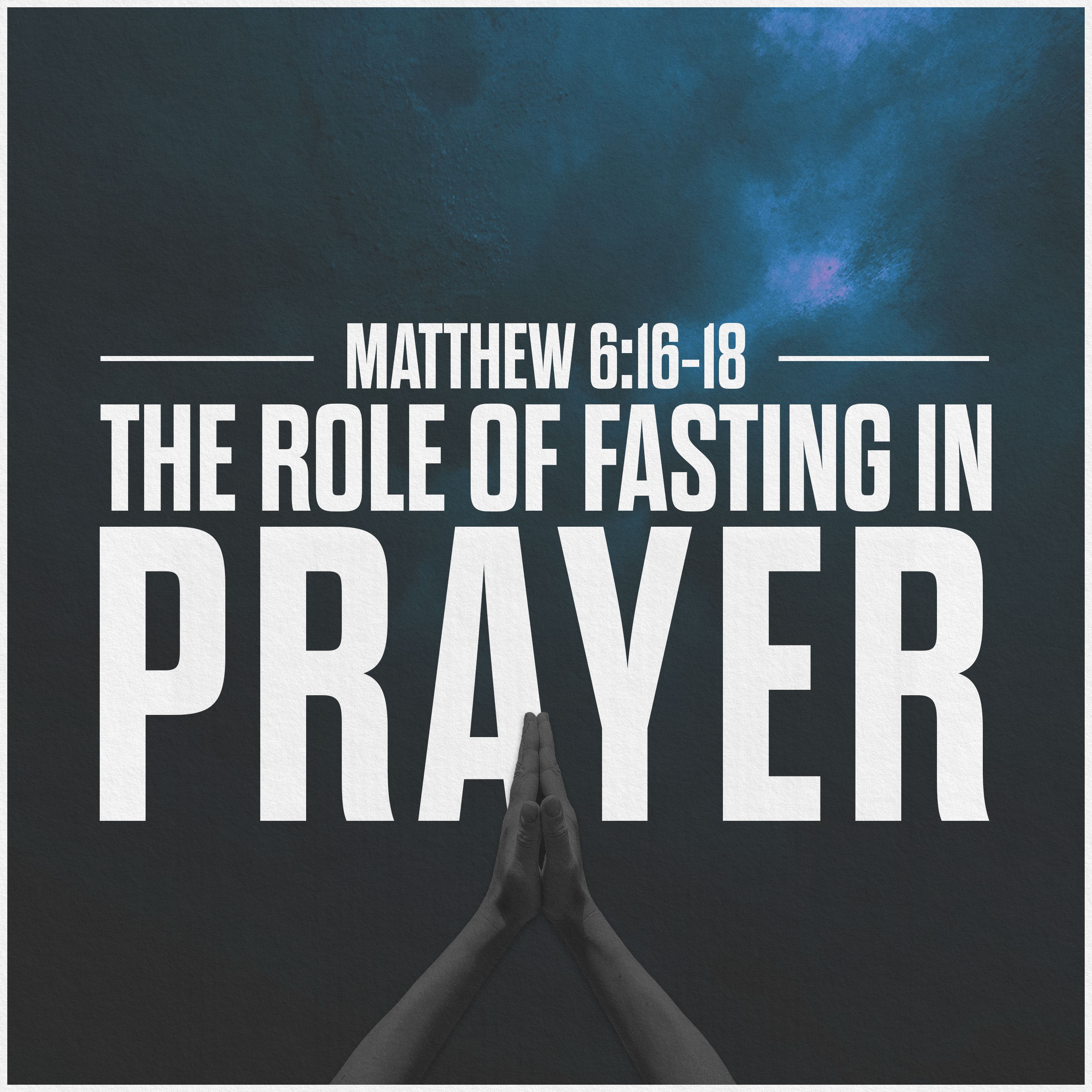 The Lord's Prayer | The Role of Fasting