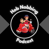 Hob Nobbing Pod