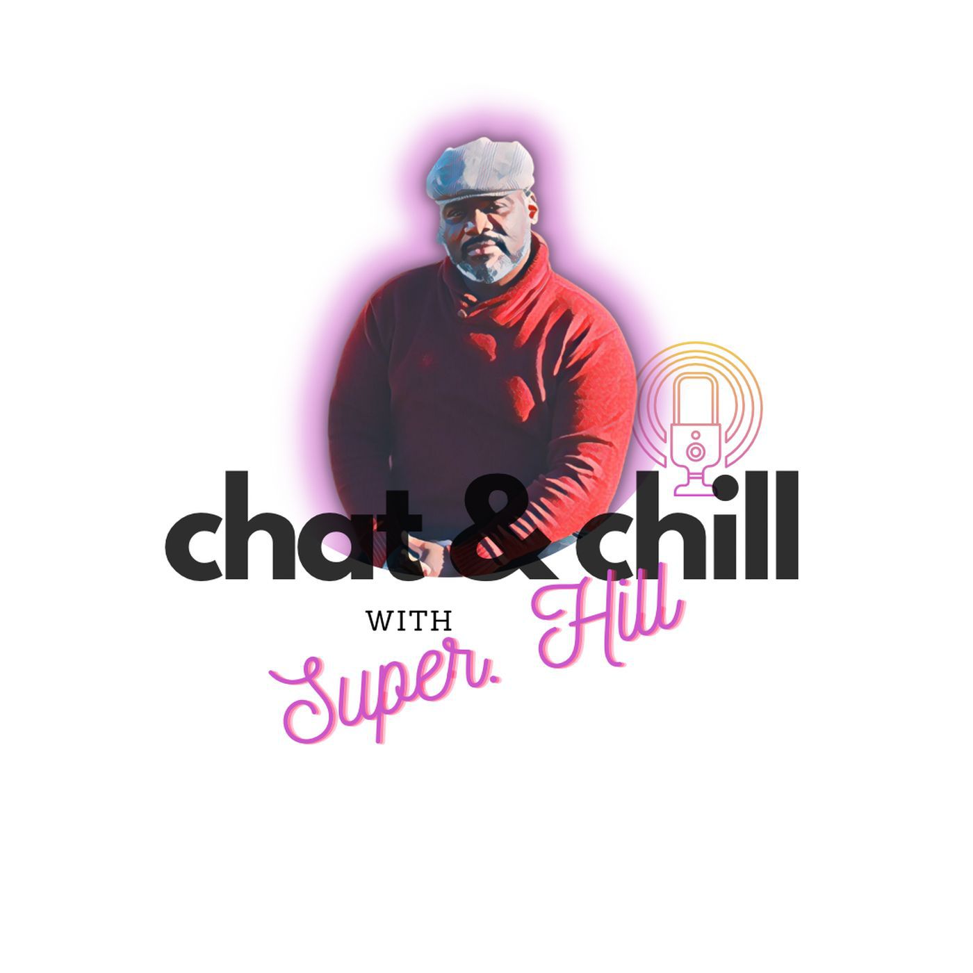 Chat & Chill With Super. Hill