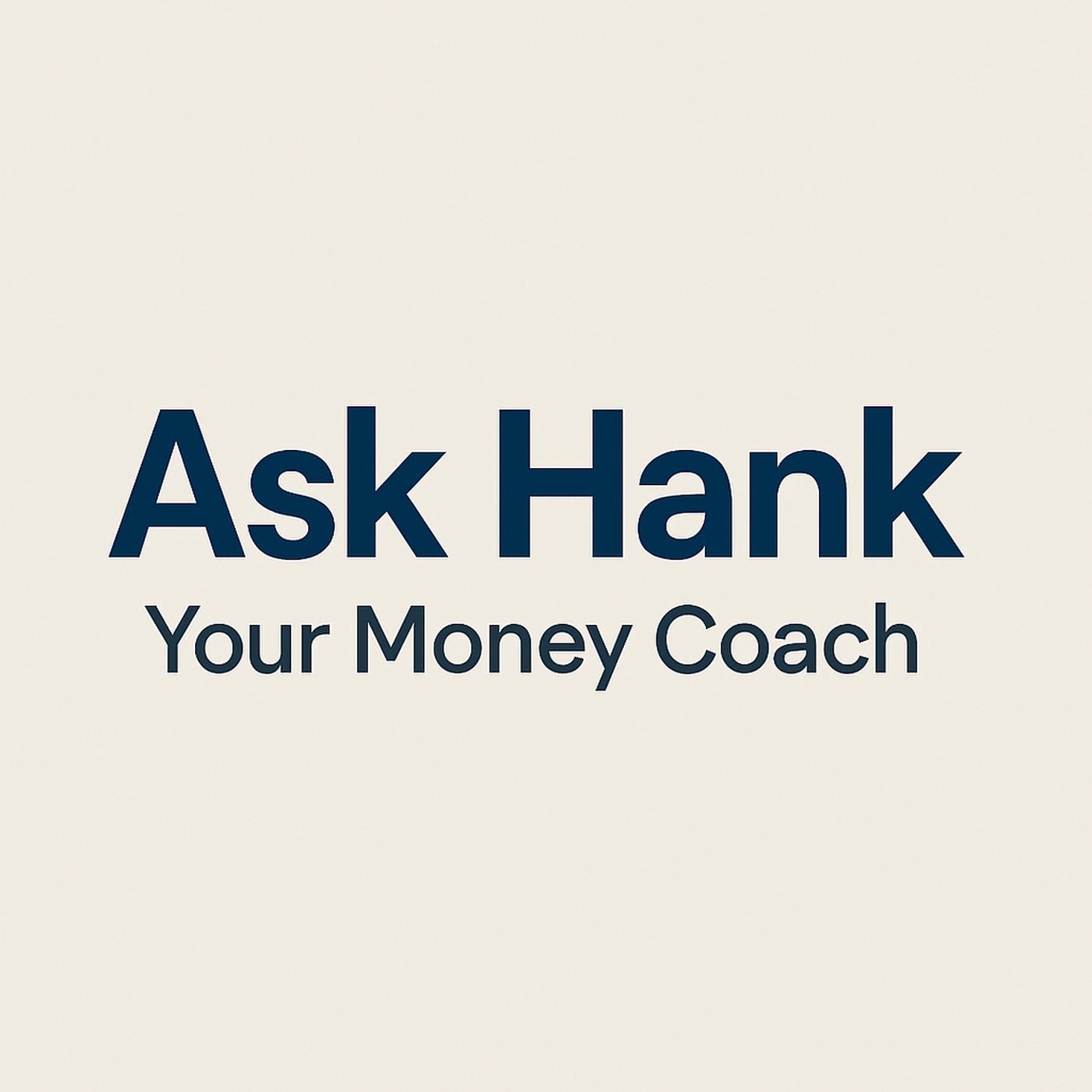 Ask Hank: Your Money Coach
