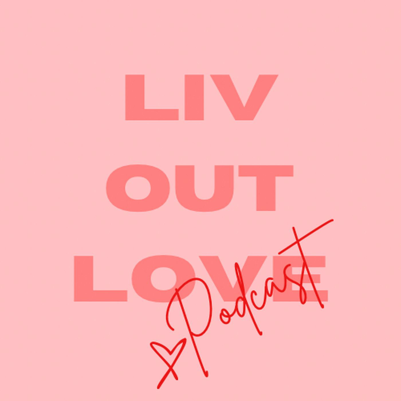 LIV OUT LOVE
