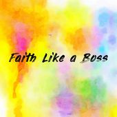 Faith Like a Boss