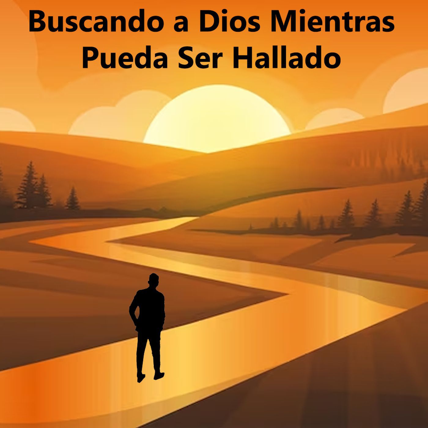Buscando a Dios Mientras Pueda Ser Hallado