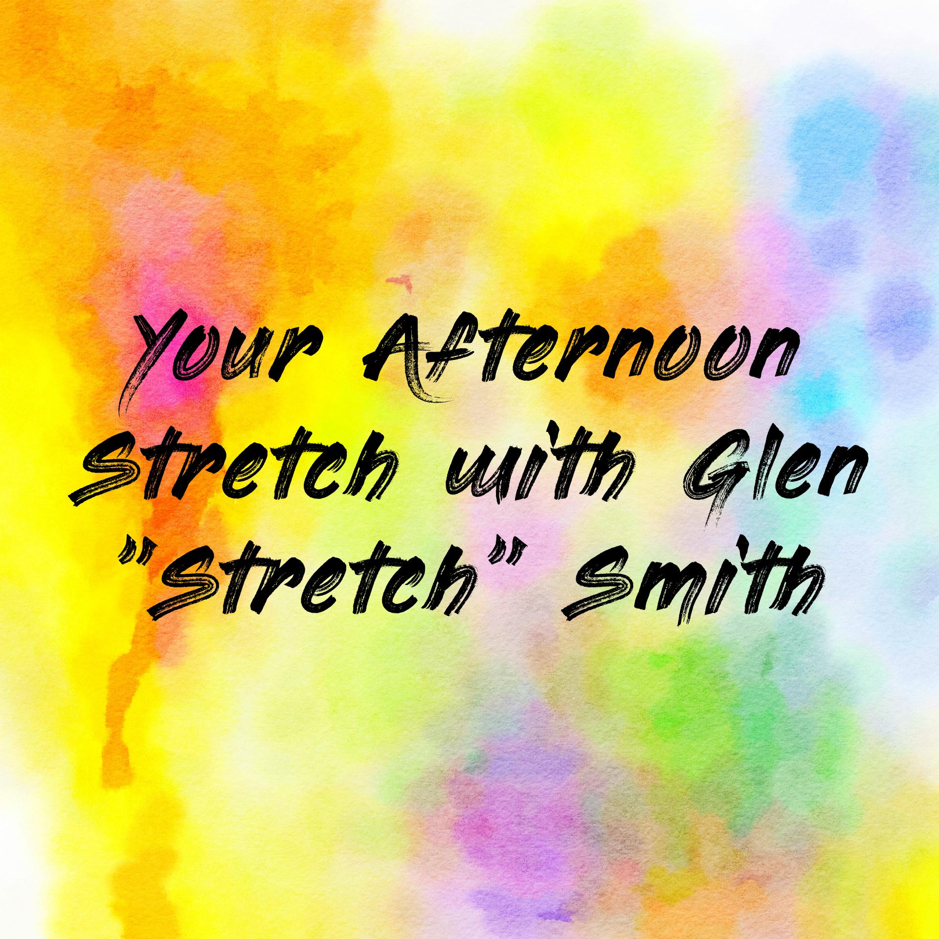 Your Afternoon Stretch with Glen \