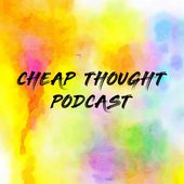 CHEAP THOUGHT PODCAST