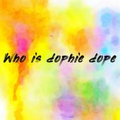 Who is dophie dope