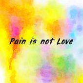 Pain is not Love