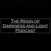 The Reign of Darkness and Light Podcast