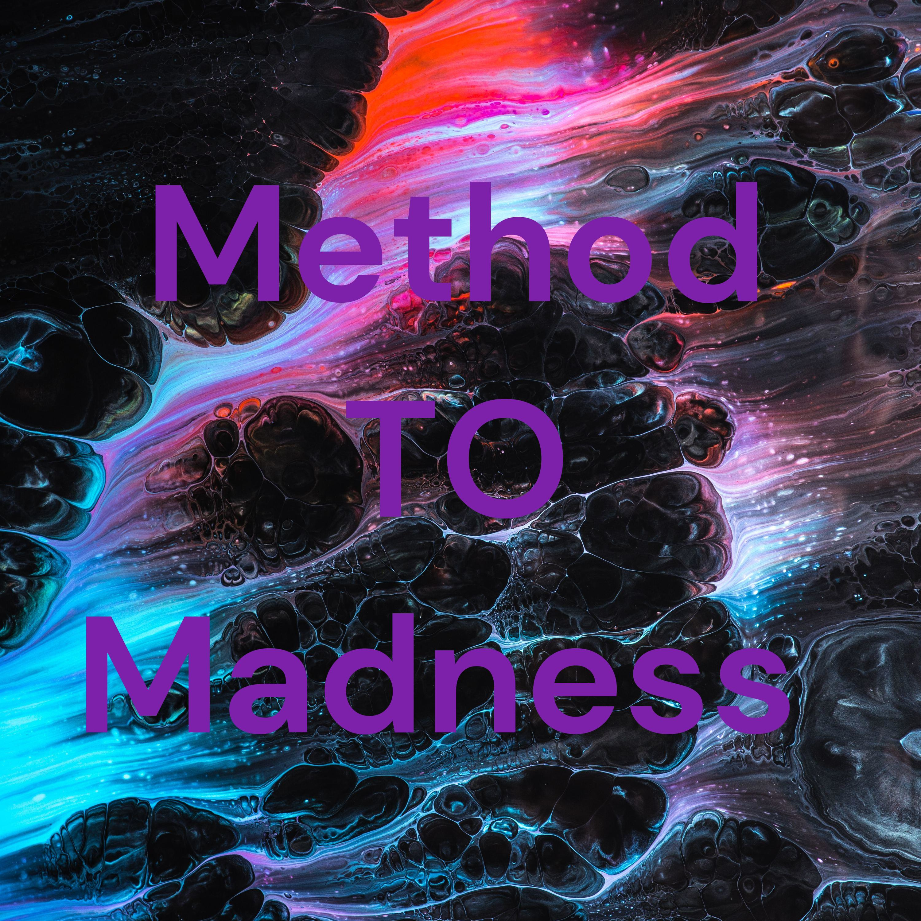 Method TO Madness