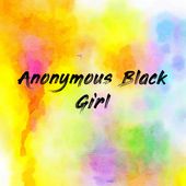 Anonymous Black Girl