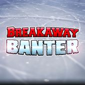 Breakaway Banter