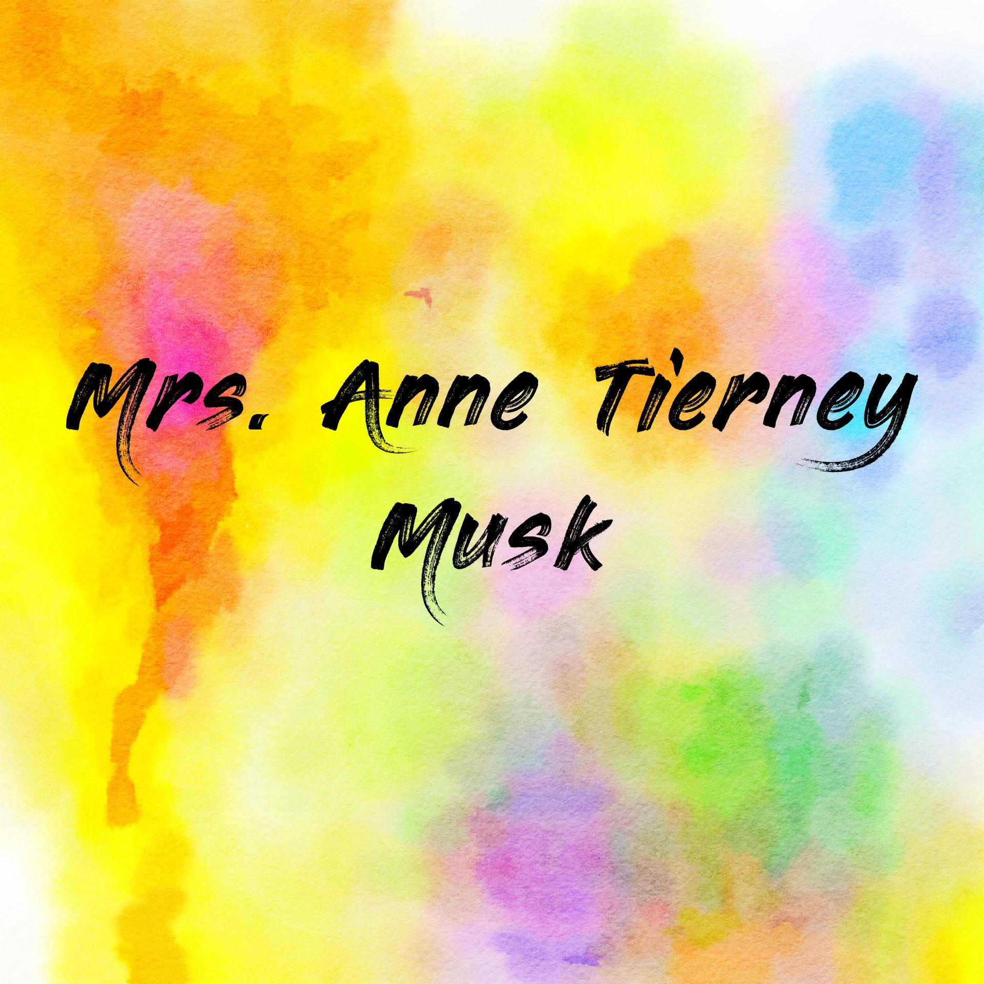 Mrs. Anne Tierney Musk