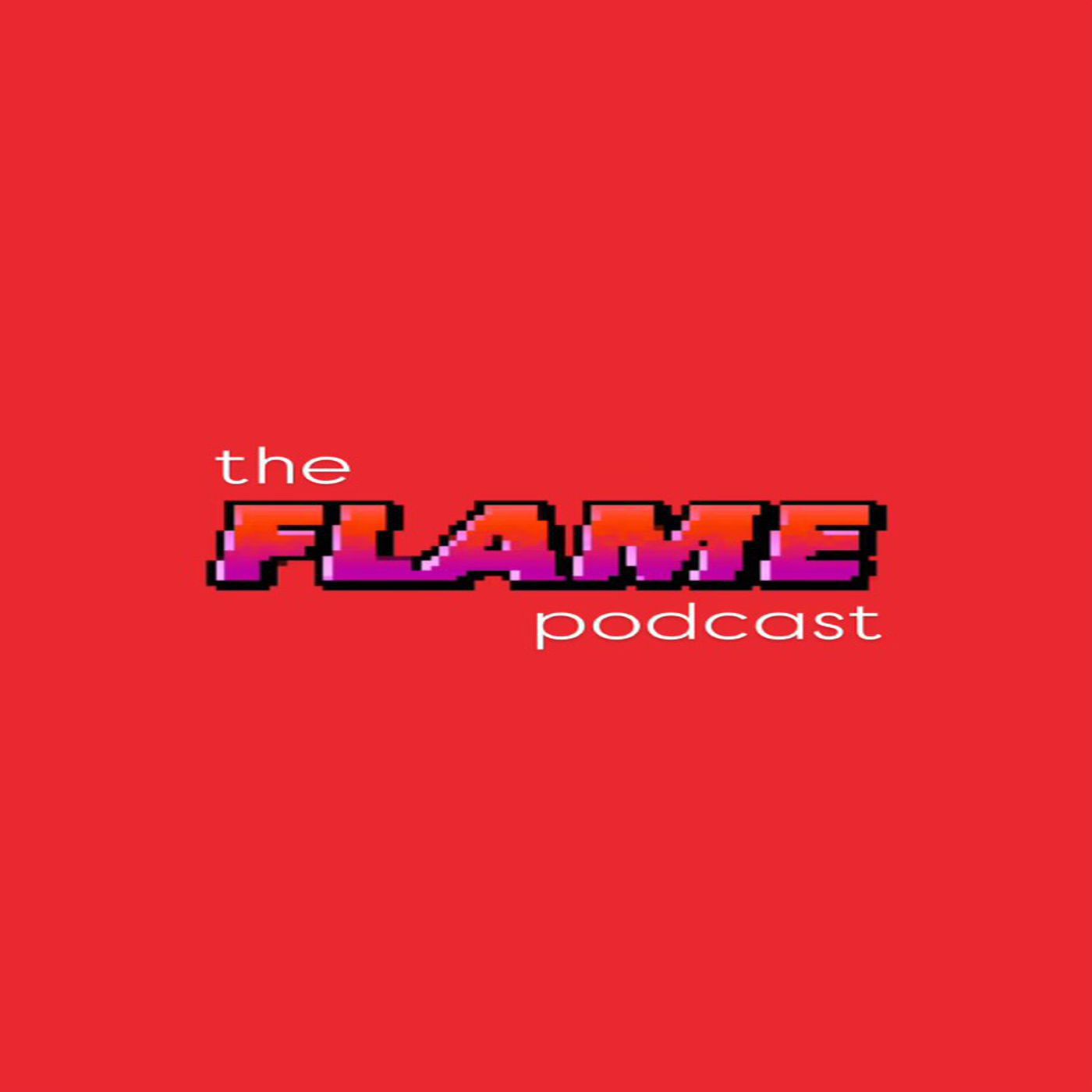 The Flame Podcast