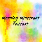 Morning Minecraft Podcast