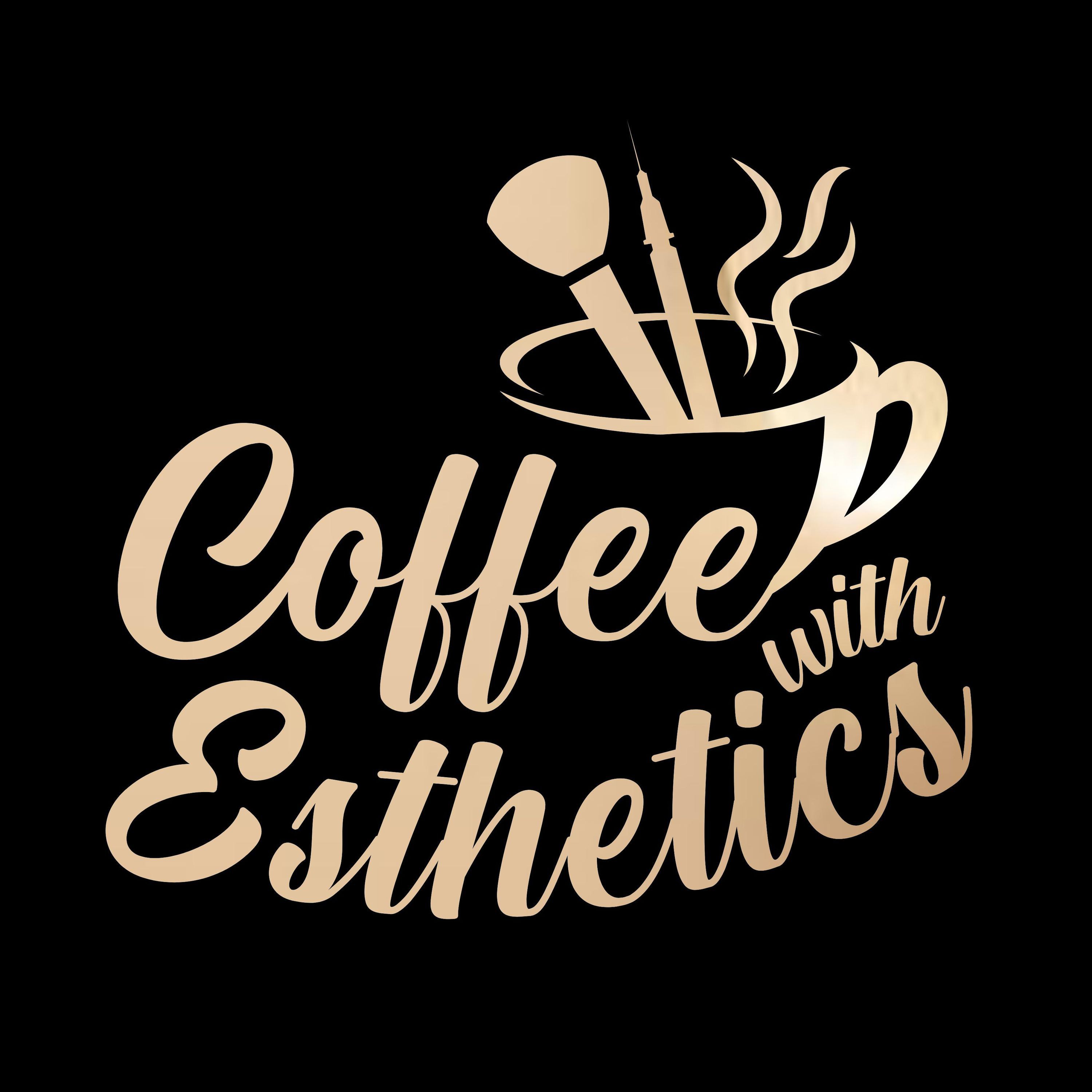 Coffee with Esthetics
